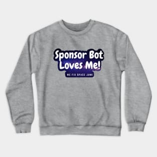 Sponsor Bot Loves Me! (Space Version) Crewneck Sweatshirt